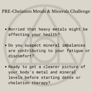 PRE-Chelation Metals & Minerals Challenge- Test Code 5023